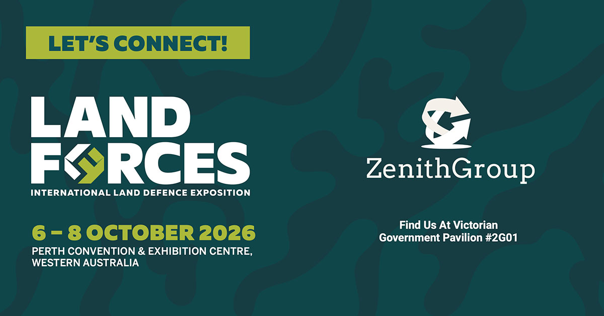 ZenithGroup Defence exhibiting at Land Forces 2026. Come and see us at the Victorian Government pavilion.
